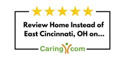 Review Home Instead of East Cincinnati, OH on Caring.com