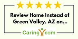 Review Home Instead of Green Valley AZ on Caring.com