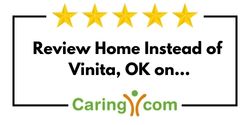 Review Home Instead of Vinita, OK on Caring.com