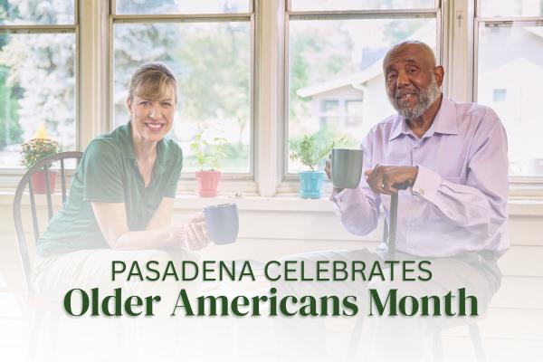 Celebrate Older Americans Month with Home Instead in Pasadena, CA!