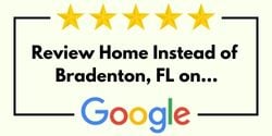 Review Home Instead of Bradenton, FL on Google