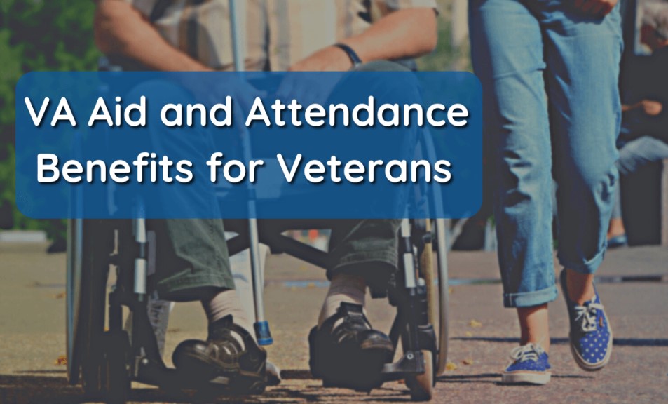 VA Aid and Attendance Benefits for Veterans