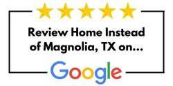 Review Home Instead of Magnolia, TX on Google